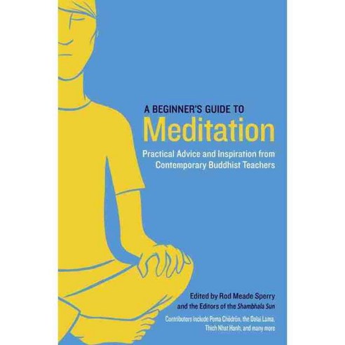 A Beginner''s Guide to Meditation: Practical Advice and Inspiration from Contemporary Buddhist Teachers, Shambhala Pubns
