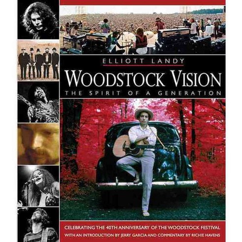 Woodstock Vision: The Spirit of a Generation: Including Selections From Woodstock 69 The First Festival, Backbeat Books