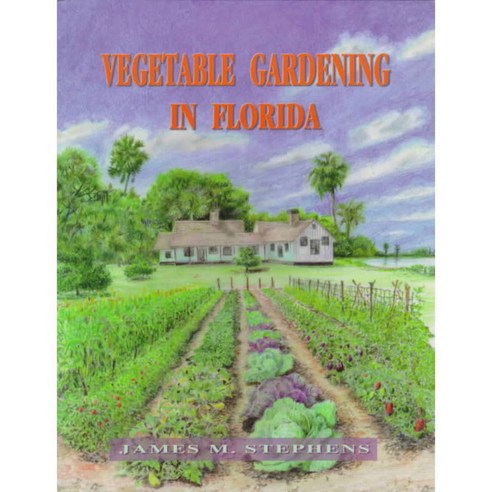 Vegetable Gardening in Florida, Univ Pr of Florida