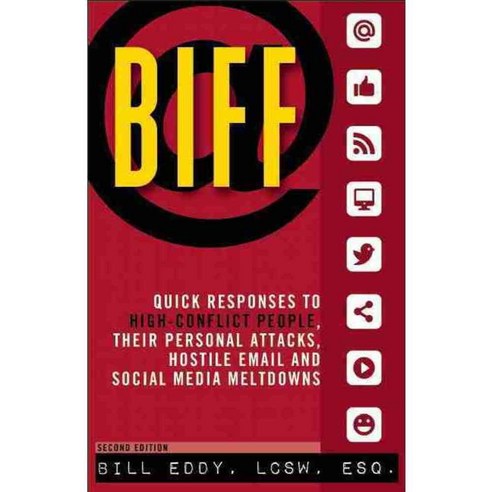 Biff: Quick Responses to High-Conflict People Their Personal Attacks ...