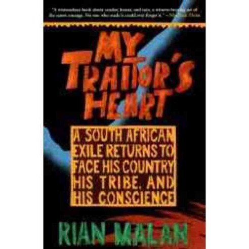 My Traitor''s Heart: A South African Exile Returns to Face His Country His Tribe and His Conscience, Grove Pr