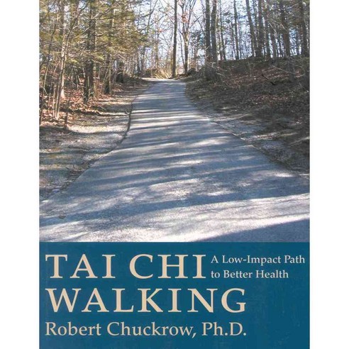 Tai Chi Walking: A Low-Impact Path to Better Health, Ymaa Pubns
