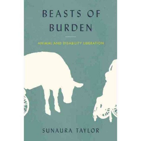 Beasts of Burden: Animal and Disability Liberation, New Pr