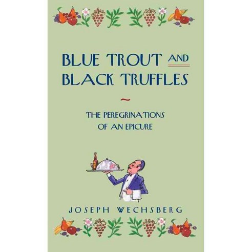 Blue Trout and Black Truffles: The Peregrinations of an Epicure, Chicago Review Pr
