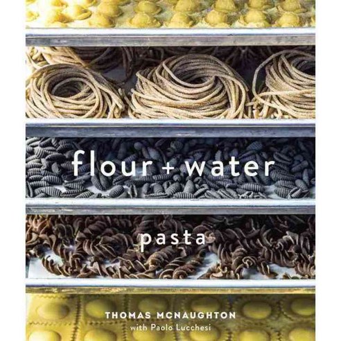 Flour + Water: Pasta, Ten Speed Pr