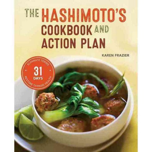 Hashimoto''s Cookbook and Action Plan: 31 Days to Eliminate Toxins and Restore Thyroid Health Through Diet, Rockridge Pr