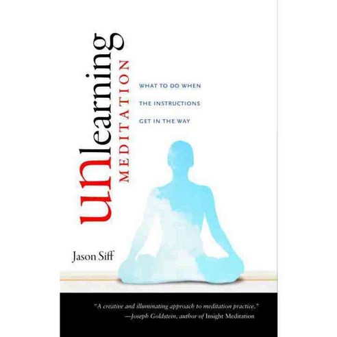 Unlearning Meditation: What to Do When the Instructions Get in the Way, Shambhala Pubns