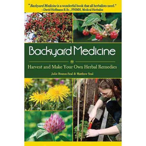 Backyard Medicine: Harvest and Make Your Own Herbal Remedies, Skyhorse Pub Co Inc