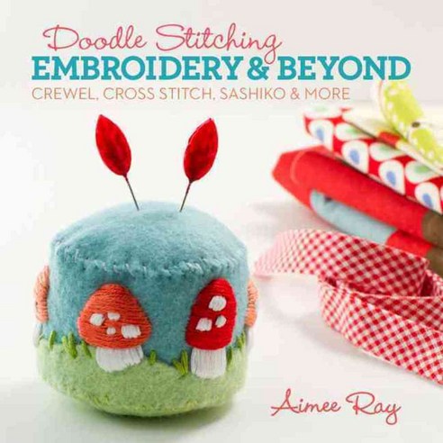 Doodle Stitching: Embroidery & Beyond: Crewel Cross Stitch Sashiko & More, Lark Books
