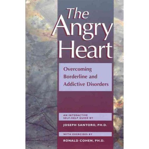 The Angry Heart: Overcoming Borderline and Addictive Disorders : An Interactive Self-Help Guide, New Harbinger Pubns Inc