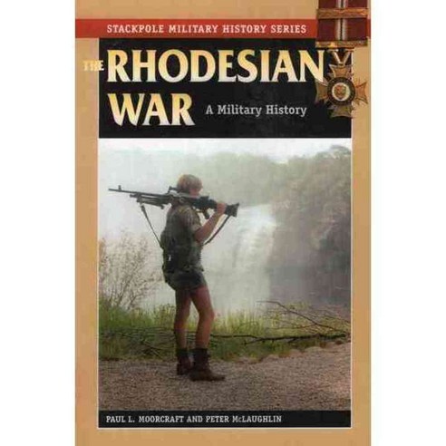 The Rhodesian War: A Military History, Stackpole Books
