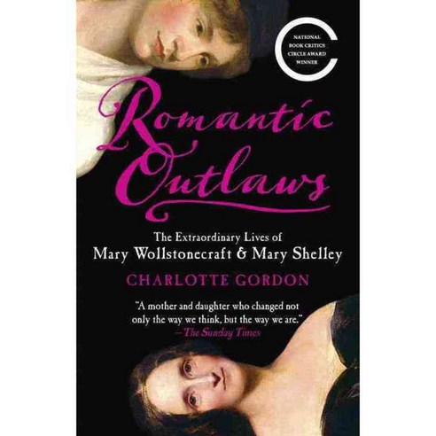 Romantic Outlaws: The Extraordinary Lives of Mary Wollstonecraft & Mary Shelley, Random House Inc
