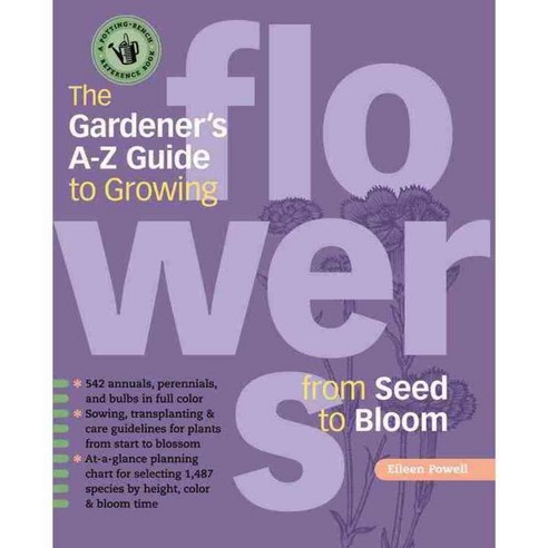 The Gardener''s A - Z Guide to Growing Flowers from Seed to Bloom, Storey Books