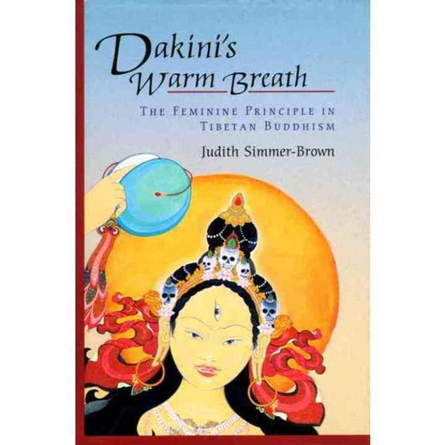 Dakini''s Warm Breath: The Feminine Principle in Tibetan Buddhism, Shambhala Pubns