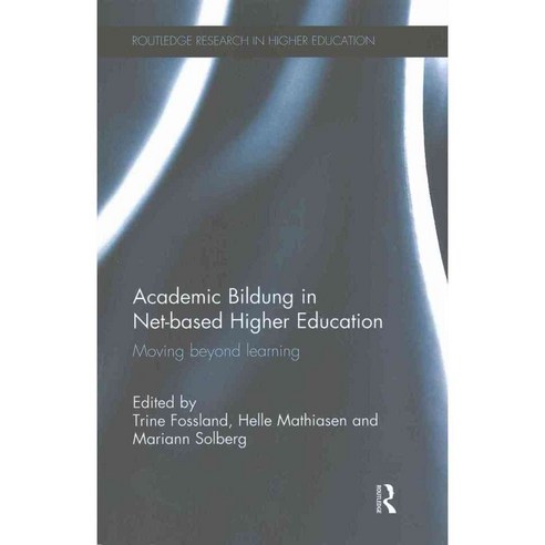 Academic Bildung in Net-based Higher Education: Moving Beyond Learning, Routledge