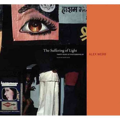 The Suffering of Light: Thirty Years of Photographs by Alex Webb, Aperture
