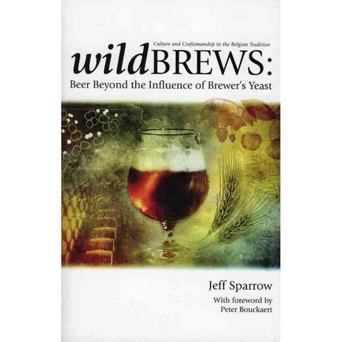 Wild Brews: Beer Beyond the Influence of Brewer''s Yeast, Brewers Pubns