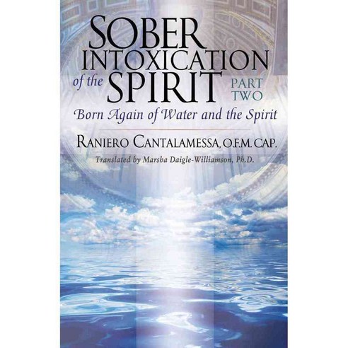 Sober Intoxication of the Spirit: Born Again of Water and the Spirit, Servant Books