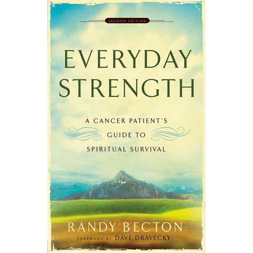 Everyday Strength: A Cancer Patient''s Guide to Spiritual Survival, Baker Pub Group
