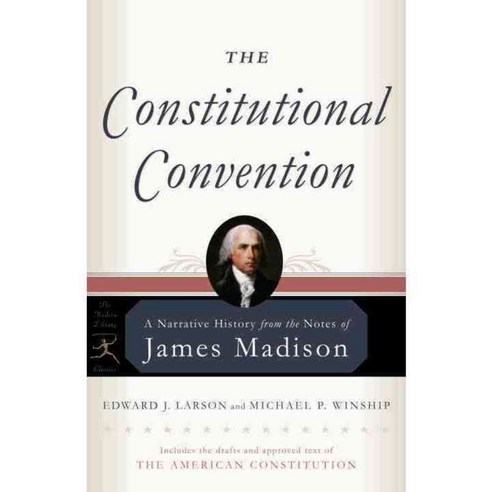 The Constitutional Convention: A Narrative History From The Notes Of James Madison, Modern Library