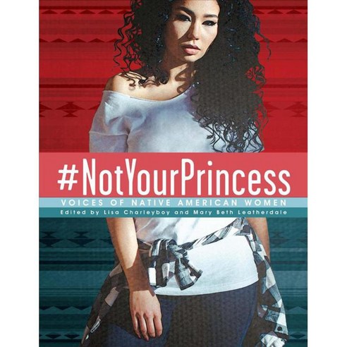 #notyourprincess: Voices of Native American Women, Annick Pr