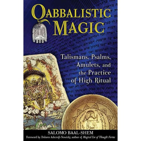 Qabbalistic Magic: Talismans Psalms Amulets and the Practice of High Ritual, Destiny Books