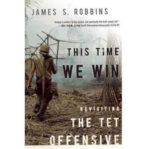 This Time We Win: Revisiting the Tet Offensive, Encounter Books