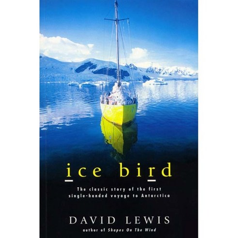 Ice Bird: The Classic Story of the First Single-Handed Voyage to Antarctica, Sheridan House Inc