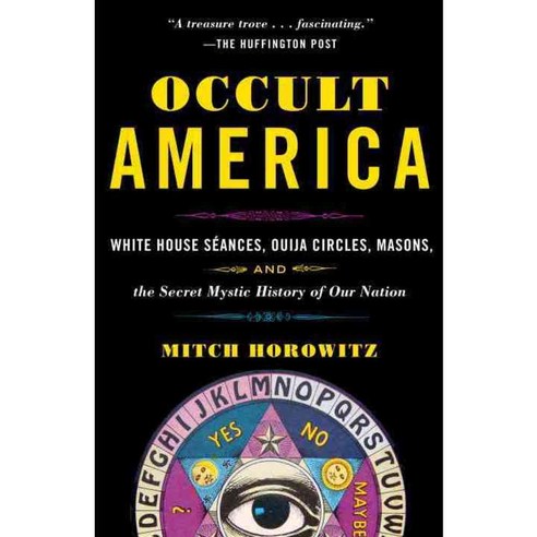 Occult America: White House Seances Ouija Circles Masons and the Secret Mystic History of Our Nation, Bantam Dell Pub Group