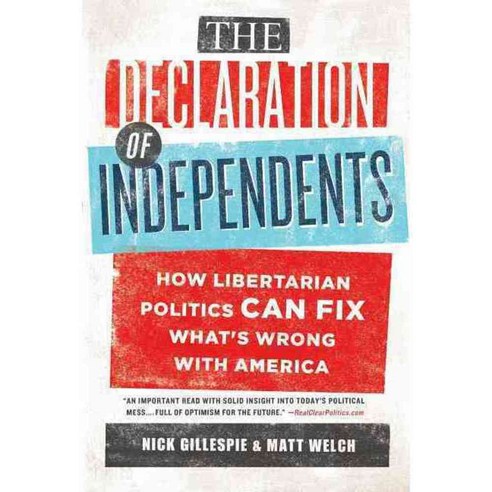 The Declaration of Independents: How Libertarian Politics Can Fix What''s Wrong With America, Public Affairs