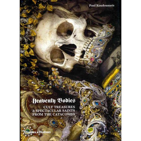 Heavenly Bodies: Cult Treasures & Spectacular Saints from the Catacombs, Thames & Hudson