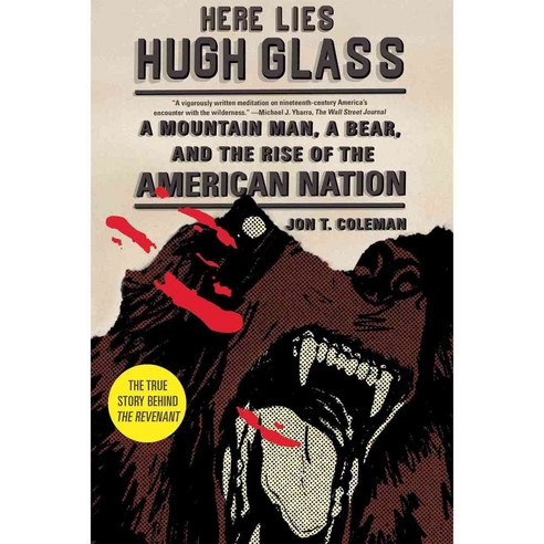 Here Lies Hugh Glass: A Mountain Man A Bear and the Rise of the American Nation, Hill & Wang Pub