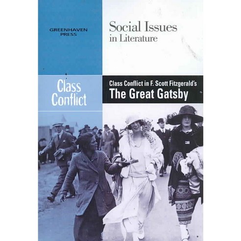 Class Conflict in F. Scott Fitzgerald''s the Great Gatsby, Greenhaven Pr