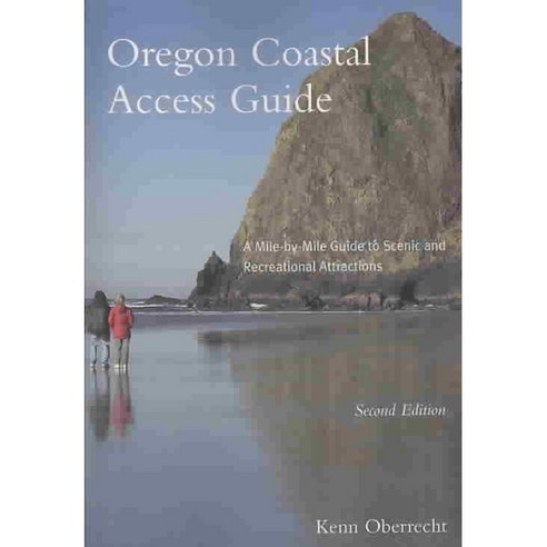 Oregon Coastal Access Guide: A Mile-by-mile Guide to Scenic and Recreational Attractions, Oregon State Univ Pr