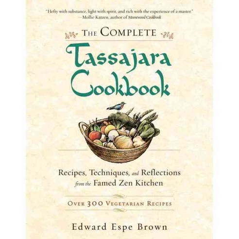 The Complete Tassajara Cookbook: Recipes Techniques and Reflections from the Famed Zen Kitchen, Shambhala Pubns