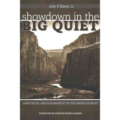 Showdown in the Big Quiet: Land Myth and Government in the American West, Texas Tech Univ Pr