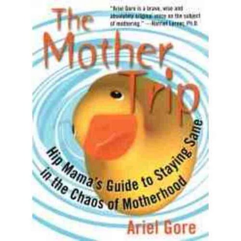 The Mother Trip: Hip Mama''s Guide to Staying Sane in the Chaos of Motherhood, Seal Pr