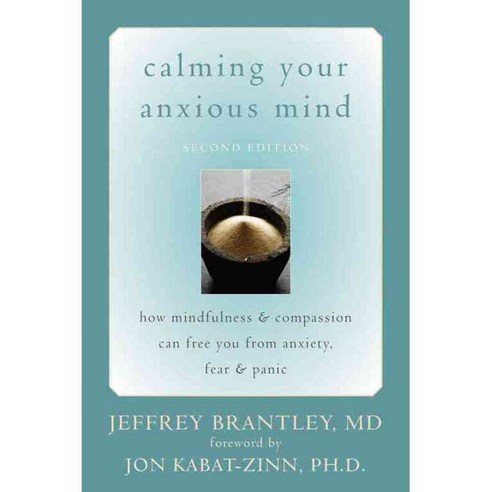 Calming Your Anxious Mind: How Mindfulness & Compassion Can Free You from Anxiety Fear & Panic, New Harbinger Pubns Inc