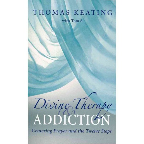 Divine Therapy & Addiction: Centering Prayer and the Twelve Steps, Lantern Books