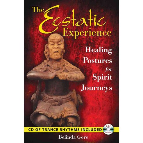 The Ecstatic Experience: Healing Postures for Spirit Journeys, Bear & Co