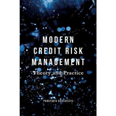 Modern Credit Risk Management: Theory and Practice, Palgrave Macmillan
