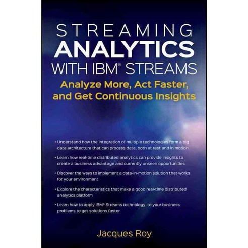 Streaming Analytics With IBM Streams: Analyze More Act Faster and Get ...