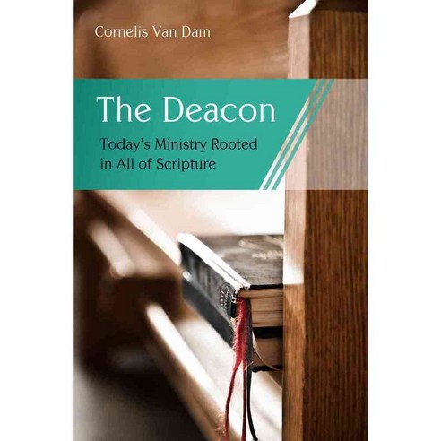 The Deacon: The Biblical Roots and the Ministry of Mercy Today, Reformation Heritage Books