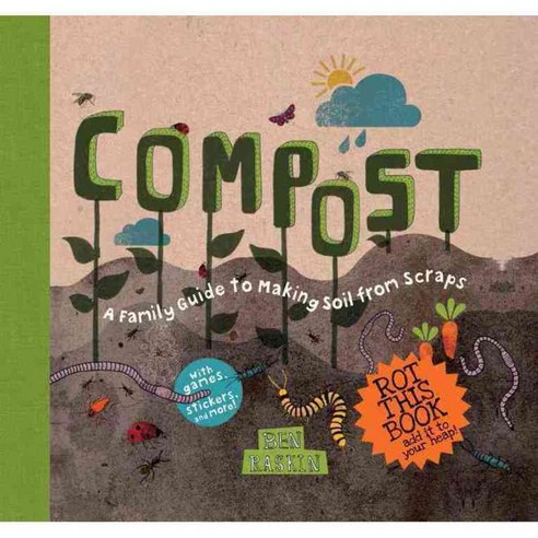 Compost: A Family Guide to Making Soil from Scraps, Roost Books