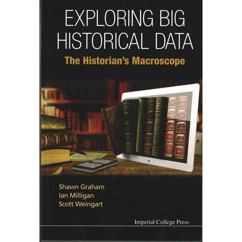 Exploring Big Historical Data: The Historian''s Macroscope, World Scientific Pub Co Inc
