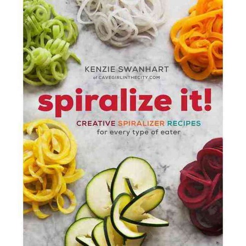 Spiralize It!: A Cookbook of Creative Spiralizer Recipes for Every Type of Eater, Sonoma Pub