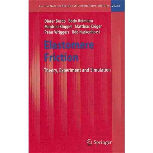 Elastomere Friction: Theory Experiment and Simulation, Springer Verlag