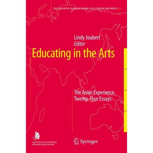Educating in the Arts: The Asian Experience Twenty-four Essays, Springer Verlag