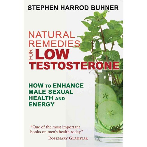 Natural Remedies for Low Testosterone: How to Enhance Male Sexual Health and Energy, Healing Arts Pr