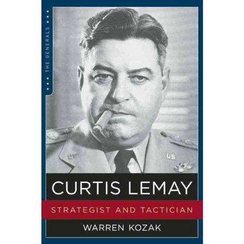 Curtis Lemay: Strategist and Tactician, Regnery History